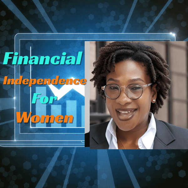 Financial Independence for Women: A Path to Empowerment